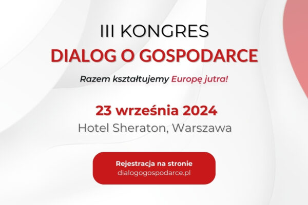 Razem kształtujemy Europę jutra! III Kongres FPP „Dialog o Gospodarce”